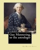 Guy Mannering, or the Astrologer. by - , and By: Andrew Lang: Historical Novel (Waverley Novels) Illustrated (Paperback) - Sir Walter Scott Photo