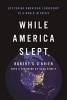 While America Slept - Restoring American Leadership to a World in Crisis (Hardcover) - Robert C OBrien Photo