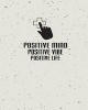 Positive Mind Positive Vibe Positive Life, Quote Inspiration Notebook, Dream Journal Diary, Dot Grid - Blank No Lined -Graph Paper, 8" X 10," 120 Page - Inspiring Your Ideas and Tips for Hand Lettering Your Own Way to Beautiful Works and Life (Paperback)  Photo