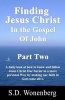 Finding Jesus Christ in the Gospel of John Part Two - A Daily Look at How to Know and Follow Jesus Christ Our Savior in a More Personal Way by Making Our Faith in God Come Alive. (Paperback) - S D Wonenberg Photo