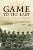 Game to the Last - 11th Australian Infantry Battalion at Gallipoli (Hardcover) - James Hurst Photo