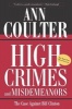 High Crimes and Misdemeanors - The Case Against Bill Clinton (Paperback) - Ann Coulter Photo