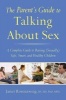 The Parent's Guide to Talking About Sex - A Complete Guide to Raising (Sexually) Safe, Smart, and Healthy Children (Paperback) - Janet Rosenzweig Photo