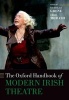 The Oxford Handbook of Modern Irish Theatre (Hardcover) - Nicholas Grene Photo