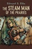 Steam Man of the Prairies (Paperback) - Edward Ellis Photo