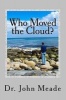 Who Moved the Cloud? - Live Beyond the Pale... (Paperback) - Dr John M Meade Photo