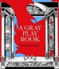 A Gray Playbook of Long and Short Plays for Stage, Puppet-Theatre, Radio & Television, Acted Between 1956 and 2009, with an Unused Opera Libretto, a Film Script of the Novel Poor Things and Excerpts from the Pictorial Storyboard of the Novel Lanark (Hardc Photo