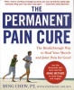 The Permanent Pain Cure - The Breakthrough Way to Heal Your Muscle and Joint Pain for Good (Paperback) - Ming Chew Photo