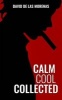 Calm, Cool, Collected - How to Demolish Stress, Master Anxiety, and Live Your Life (Paperback) - David De Las Morenas Photo