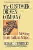 The Customer Driven Company - Moving from Talk to Action (Paperback, Revised) - R C Whiteley Photo