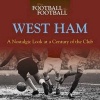 When Football Was Football: West Ham: A Nostalgic Look at a Century of the Club 2015 (Paperback) - Iain Dale Photo