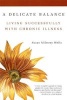 A Delicate Balance - Living Successfully with Chronic Illness (Paperback, Revised) - Susan Milstrey Wells Photo