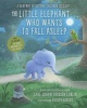 The Little Elephant Who Wants to Fall Asleep - A New Way of Getting Children to Sleep (Hardcover) - Carl Johan Forssaen Ehrlin Photo