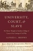 University, Court, and Slave - Pro-Slavery Thought in Southern Colleges and Courts and the Coming of Civil War (Hardcover) - Alfred L Brophy Photo