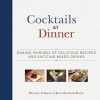 Cocktails at Dinner - Daring Pairings of Delicious Dishes and Enticing Mixed Drinks (Hardcover) - Michael Turback Photo