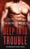 Deep Into Trouble - An Unbroken Heroes Novel (Paperback) - Dawn Ryder Photo