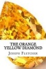 The Orange Yellow Diamond (Paperback) - Joseph Smith Fletcher Photo