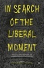 In Search of the Liberal Moment 2015 - Democracy, Anti-Totalitarianism, and Intellectual Politics in France Since 1950 (Hardcover) - Stephen W Sawyer Photo