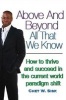 Above and Beyond All That We Know - How to Thrive and Succeed in the Current World Paradigm Shift (Paperback) - Chet W Sisk Photo