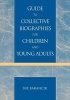 Guide to Collective Biographies for Children and Young Adults (Paperback, New) - Sue Barancik Photo