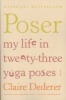 Poser - My Life in Twenty-Three Yoga Poses (Paperback) - Claire Dederer Photo