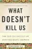 What Doesn't Kill Us - The New Psychology of Posttraumatic Growth (Paperback) - Stephen Joseph Photo