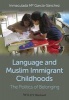 Language and Muslim Immigrant Childhoods - The Politics of Belonging (Hardcover) - Inmaculada M Garcia Sanchez Photo