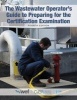 The Wastewater Operator's Guide to Preparing for the Certification Examination (Paperback) - Water Environment Federation Photo