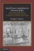 Small Town Capitalism in Western India - Artisans, Merchants and the Making of the Informal Economy, 1870-1960 (Hardcover, New) - Douglas E Haynes Photo