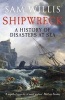 Shipwreck - A History of Disasters at Sea (Paperback) - Sam Willis Photo