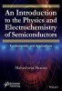 An Introduction to the Physics and Electrochemistry of Semiconductors - Fundamentals and Applications (Hardcover) - Maheshwar Sharon Photo