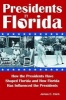 Presidents in Florida - How the Presidents Have Shaped Florida and How Florida Has Influenced the Presidents (Paperback) - James C Clark Photo