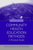 Community Health Education Methods: A Practical Guide (Paperback, 3rd Revised edition) - Robert J Bensley Photo