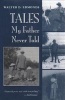 Tales My Father Never Told (Paperback, New edition) - Walter Dumaux Edmonds Photo