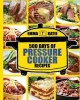 Pressure Cooker - 500 Days of Pressure Cooker Recipes (Electric Pressure Cooker Recipes, Slow Cooker Recipes, Slow Cooker Pressure Cooker, Slow Pressure Cooker, Electric Slow Cooker, Slow Cooker) (Paperback) - Emma Katie Photo