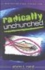 Radically Unchurched - Who They Are & How to Reach Them (Paperback, 3rd) - Alvin L Reid Photo