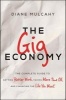 The Gig Economy: The Complete Guide to Getting Better Work, Taking More Time off, and Financing the Life You Want (Hardcover) - Diane Mulcahy Photo