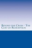 Beyond the Cross - The Cost of Redemption (Paperback) - William S Eldridge Th D Photo