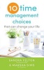 Ten Time Management Choices That Can Change Your Life (Paperback) - Sandra Felton Photo