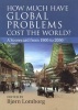 How Much Have Global Problems Cost the World? - A Scorecard from 1900 to 2050 (Paperback, New) - Bjorn Lomborg Photo