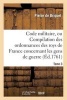 Code Militaire, Ou Compilation Des Ordonnances Des Roys de France Concernant Les Gens de Guerre. T 3 (French, Paperback) - De Briquet P Photo