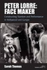 Peter Lorre: Face Maker - Constructing Stardom and Performance in Hollywood and Europe (Paperback) - Sarah Thomas Photo