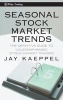 Seasonal Stock Market Trends - The Definitive Guide to Calendar Based Stock Market Trading (Hardcover) - Jay Kaeppel Photo