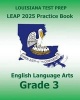 Louisiana Test Prep Leap 2025 Practice Book English Language Arts Grade 3 - Practice and Preparation for the Leap 2025 Ela Tests (Paperback) - Test Master Press Louisiana Photo