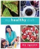 My Healthy Dish - More Than 85 Fresh & Easy Recipes for the Whole Family (Hardcover) - My Nguyen Photo