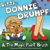 Little Donnie Drumpf & the Magic Paint Brush (Paperback) - MR Robert Scott MacDonald Photo