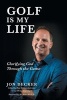 Golf Is My Life - Glorifying God Through the Game (Paperback) - Jon Decker Photo