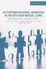 Interprofessional Working in Health and Social Care - Professional Perspectives (Paperback, 2nd Revised edition) - Judith Thomas Photo