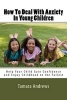 How to Deal with Anxiety in Young Children - Help Your Child Gain Confidence and Enjoy Childhood to the Fullest (Paperback) - Tamara Andrews Photo