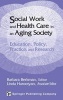 Social Work and Health Care in an Aging Society - Education, Policy, Practice, and Research (Hardcover, Revised) - Barbara Berkman Photo